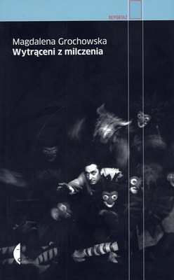 Wytrąceni z milczenia Magdalena Grochowska