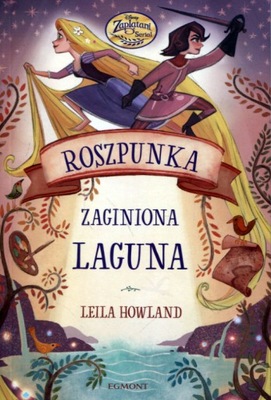 Roszpunka i zaginiona laguna Leila Howland*