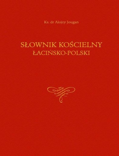 Латинско-польский церковный словарь. Алоизиус Жуган