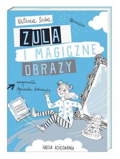 Zula i magiczne obrazy Natasza Socha książka powieść dla dzieci przygody