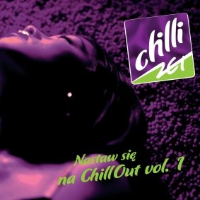 Готовьтесь к Chill Out 1–2 CD CHILLI ZET UNIKAT