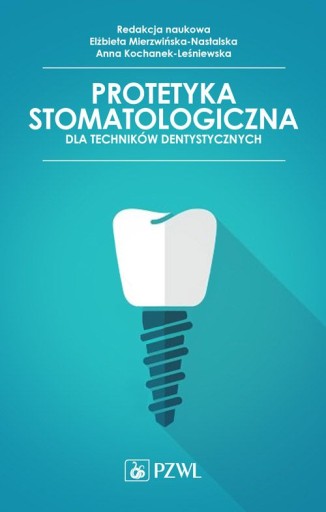 PROTETYKA STOMATOLOGICZNA DLA TECHNIKÓW DENTYSTYCZ