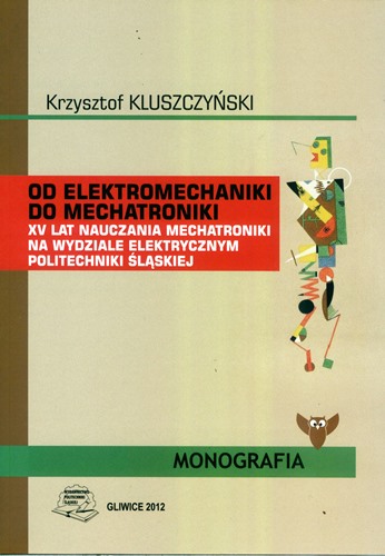 OD ELEKTROMECHANIKI DO MECHATRONIKI Krzysztof Kluszczyński SPIS TREŚCI