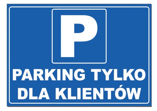 Tablica PARKING TYLKO DLA KLIENTÓW 60x42cm znak tabliczka