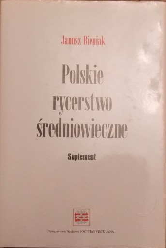 Janusz Bieniak POLSKIE RYCERSTWO ŚREDNIOWIECZNE Su