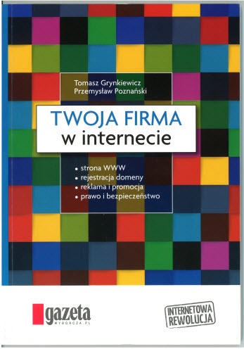 TWOJA FIRMA W INTERNECIE Przemysław POZNAŃSKI, Tomasz GRYNKIEWICZ