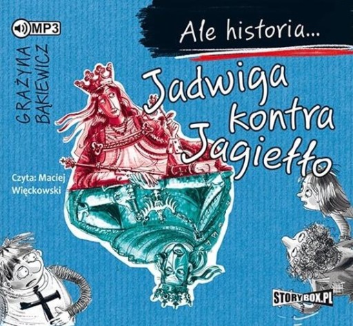 Ale historia...Jadwiga kontra Jagiełło G.Bąkiewicz