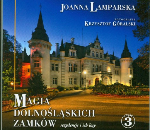 MAGIA DOLNOŚLĄSKICH ZAMKÓW JOANNA LAMPARSKA CZ. 3